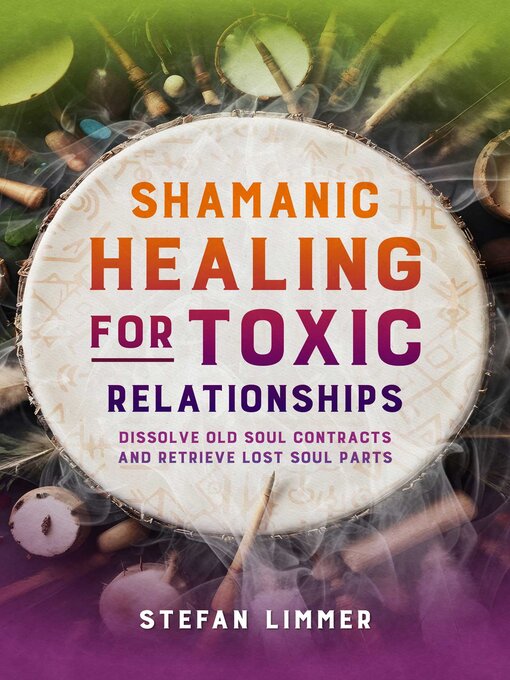 Title details for Shamanic Healing for Toxic Relationships by Stefan Limmer - Available